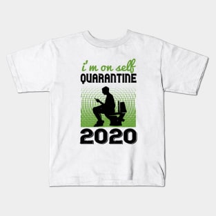 I'm On Self Quarantine 2020 Kids T-Shirt